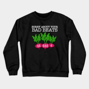 Sorry About Your Bad Beats - Black Crewneck Sweatshirt